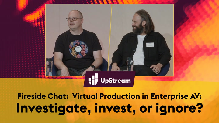 Fireside Chat:  Virtual Production in Enterprise AV:  Investigate, invest, or ignore?