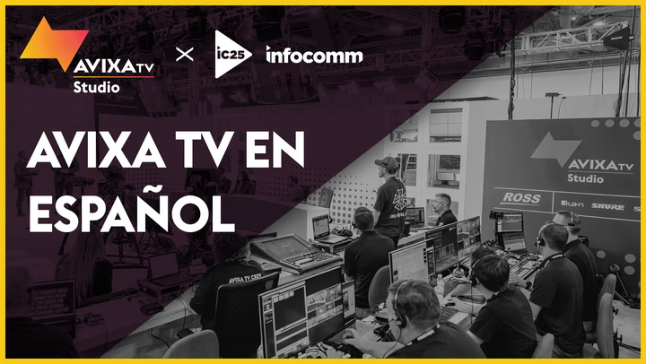 AVIXA TV en Español – Especial InfoComm 2025 desde Orlando