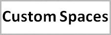 Custom Spaces