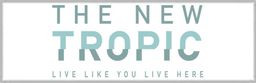 The New Tropic